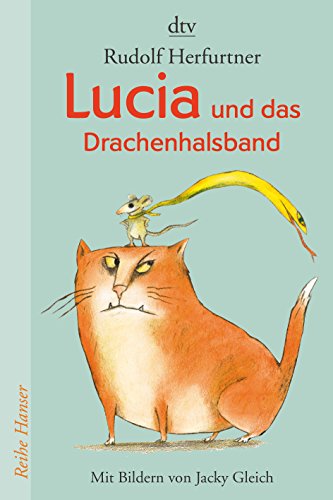 Lucia und das Drachenhalsband: Von Mäusen und Monstern (Reihe Hanser)